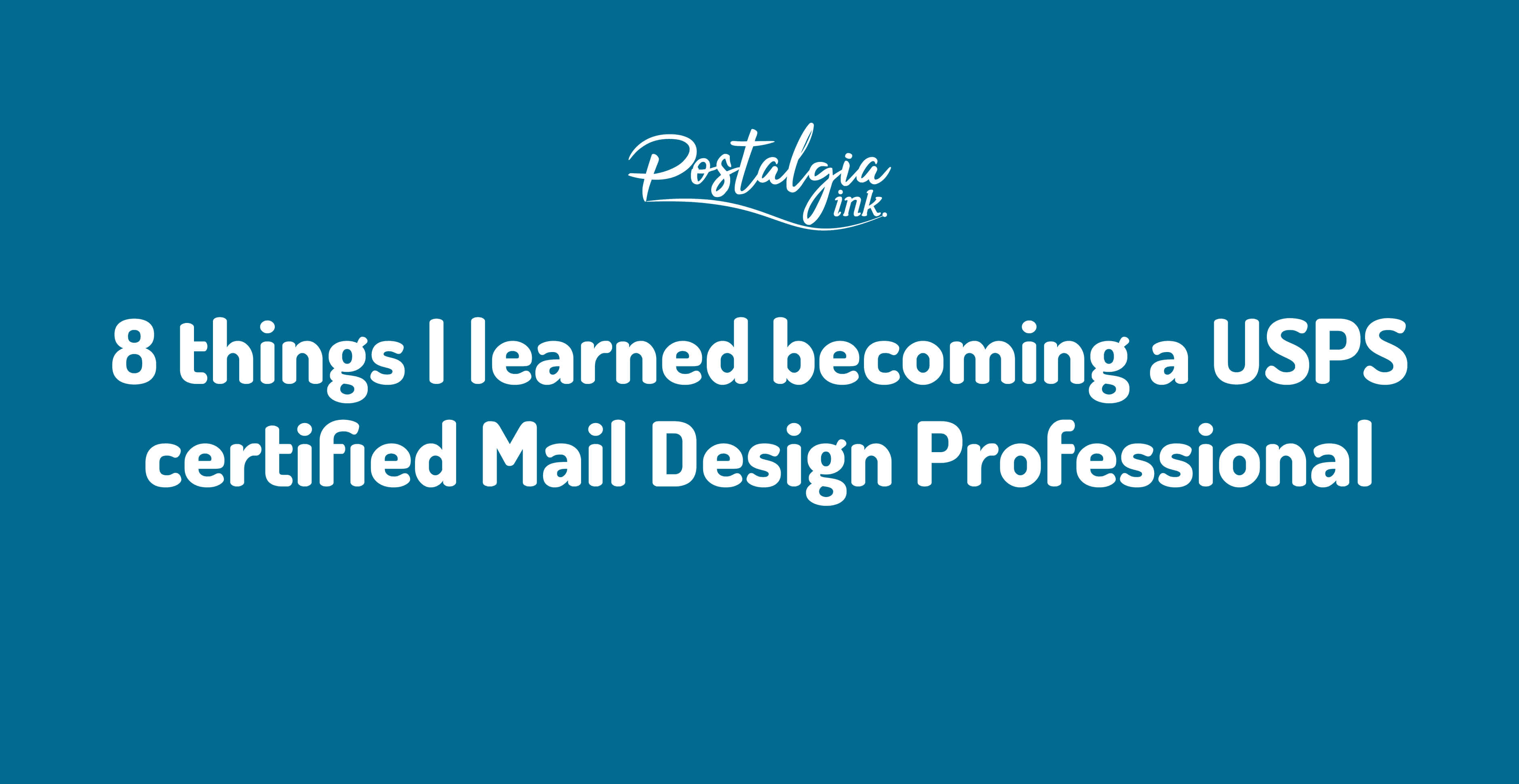8 things I learned a USPS certified Mail Design Professional